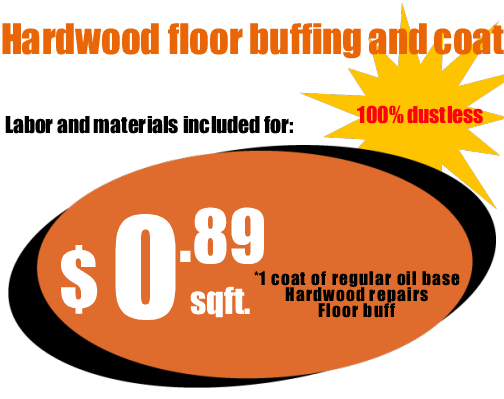 Hardwood floor buffing and coat special only $0.89 sqft all included for oil base